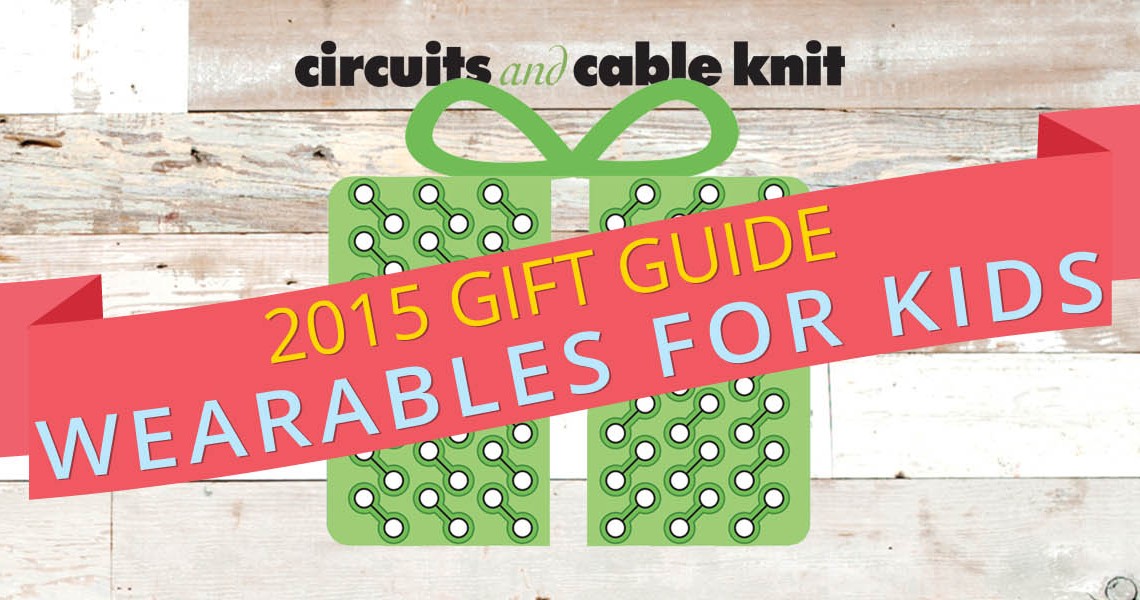 2015 Gift Guide: Wearables For Kids