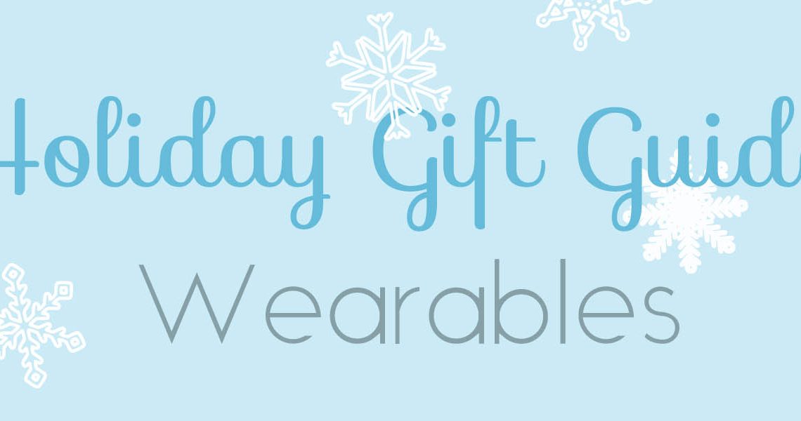 Holiday Gift Guide – Wearables