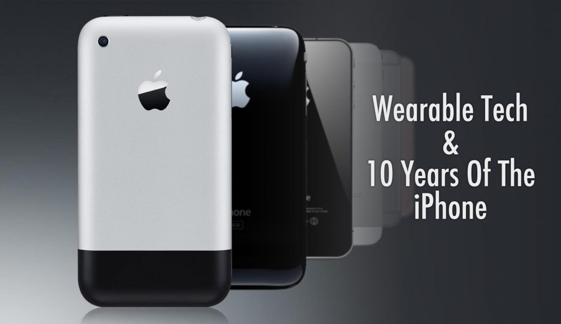 iPhone 10 ten years wearable tech technology impact smartphone